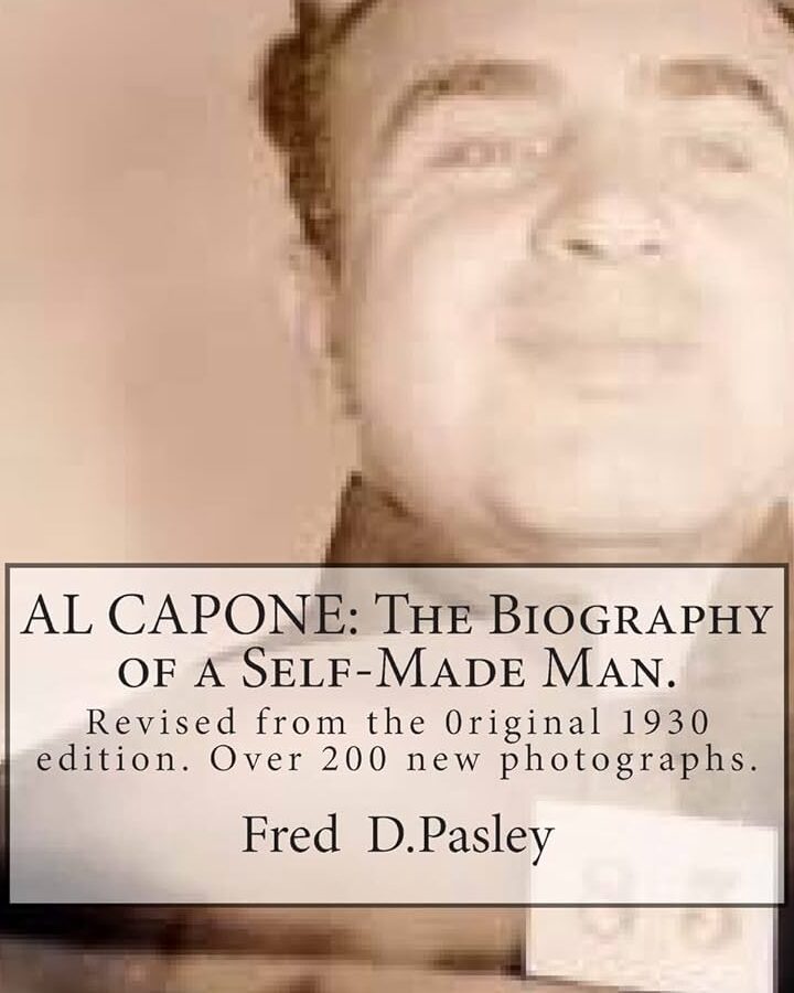 AL CAPONE: La biografía de un hombre hecho a sí mismo.: Revisado a partir del...