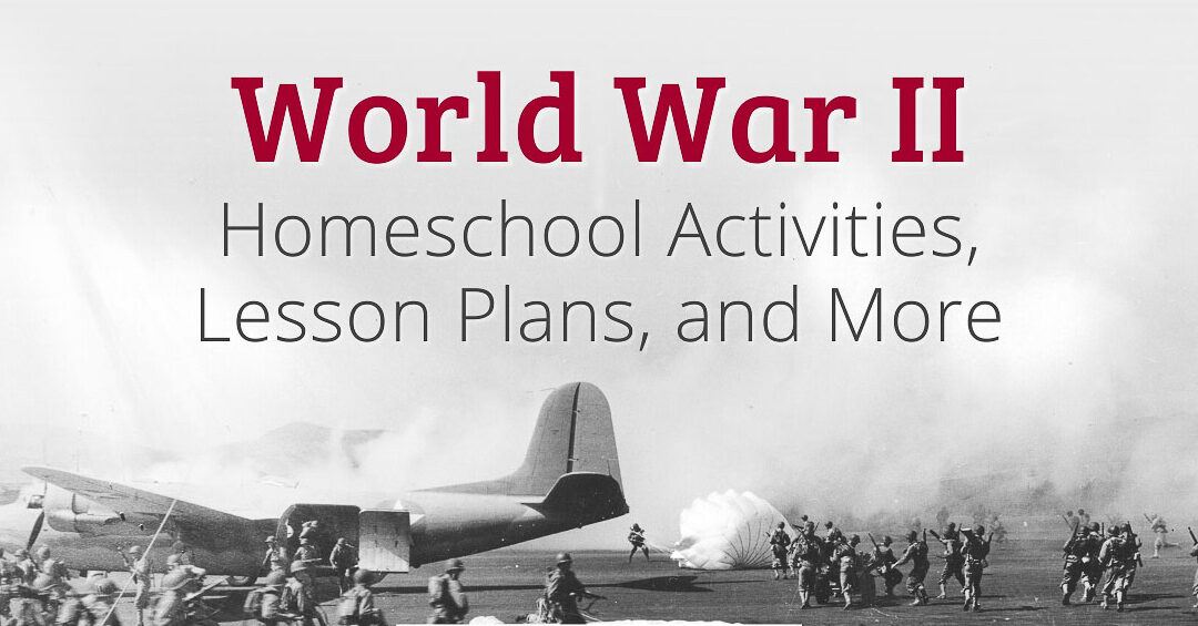 Segunda Guerra Mundial - TheHomeSchoolMom