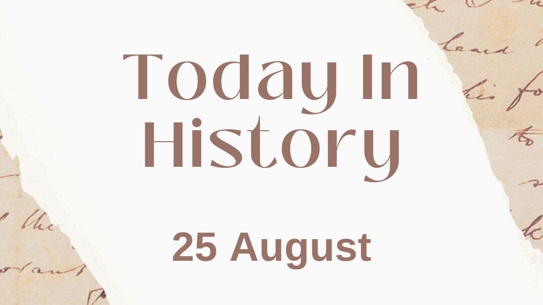 Hoy en la Historia: 25 de agosto cumpleaños y noticias divertidas.