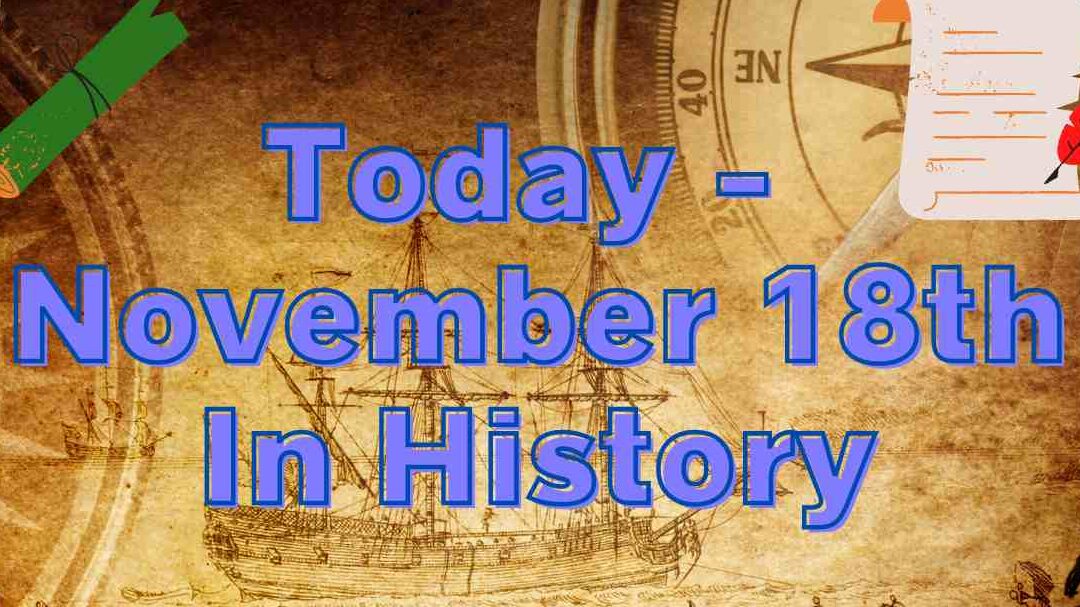 Hoy en la historia: cumpleaños y noticias divertidas del 18 de noviembre.