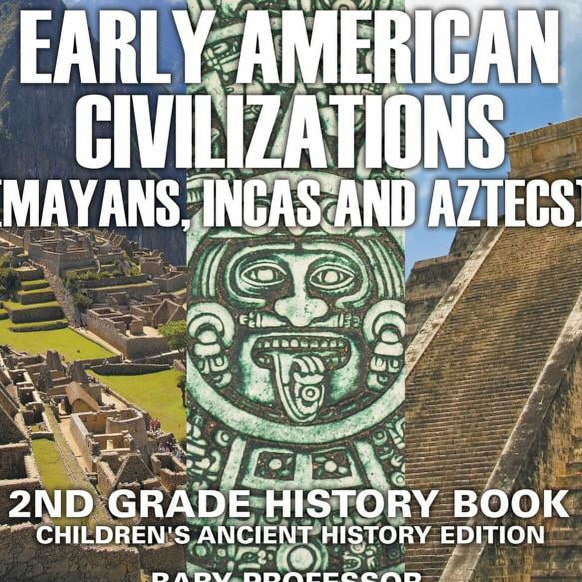 Civilización Americana Temprana (Mayas, Incas y Aztecas): 2do Grado...