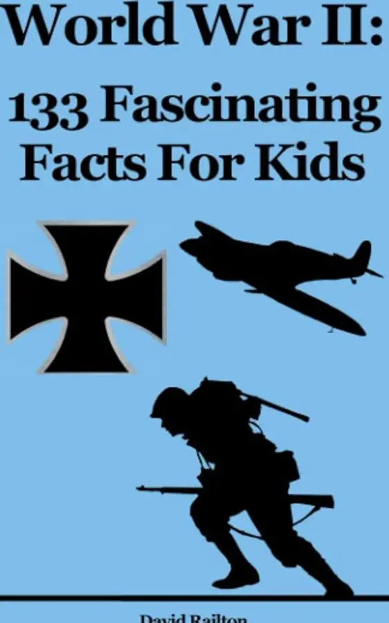 Segunda Guerra Mundial: 133 hechos fascinantes para niños: Railton, David ...